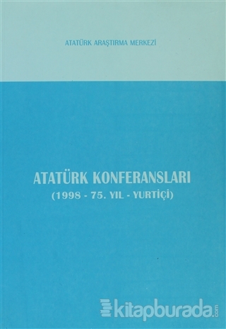 Atatürk Konferansları (1998 - 75. Yıl - Yurtiçi) Kolektif