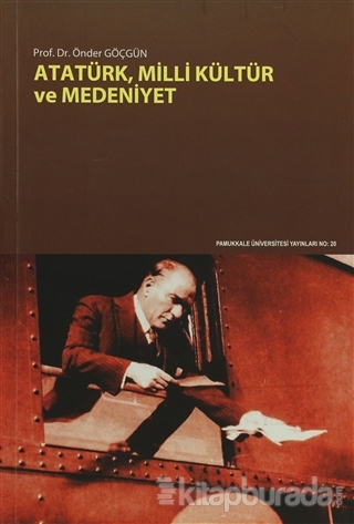 Atatürk,Milli Kültür ve Medeniyet Önder Göçgün