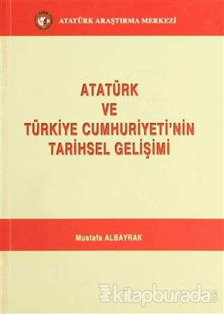 Atatürk ve Türkiye Cumhuriyeti'nin Tarihsel Gelişimi