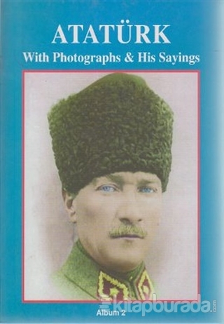 Atatürk With Photographs & His SayingsAlbum 2