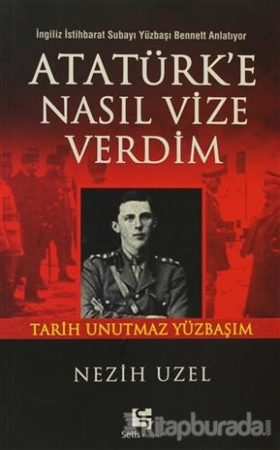 Atatürk'e Nasıl Vize Verdim %15 indirimli Nezih Uzel