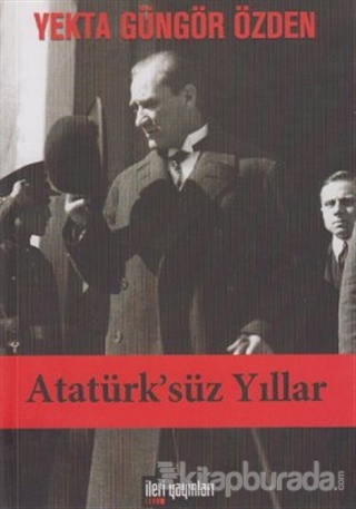 Atatürk'süz Yıllar %15 indirimli Yekta Güngör Özden