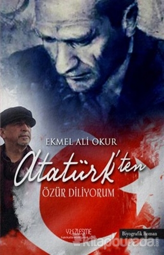 Atatürk'ten Özür Diliyorum Ekmel Ali Okur