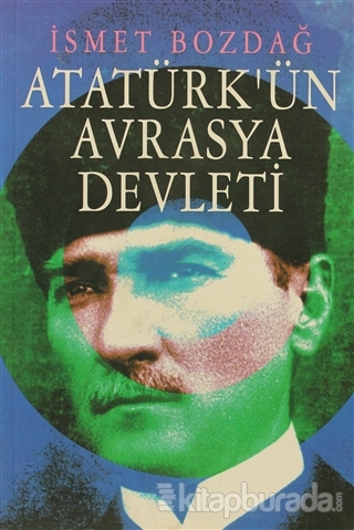 Atatürkün Avrasya Devleti %15 indirimli İsmet Bozdağ
