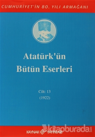Atatürk'ün Bütün Eserleri Cilt: 13 (1922) (Ciltli)