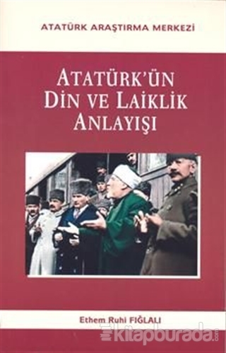 Atatürk'ün Din Ve Laiklik Anlayışı (Ciltli)