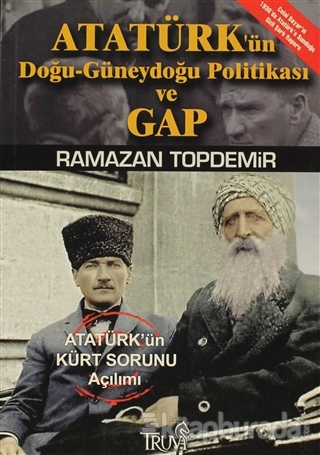 Atatürk'ün Doğu-Güneydoğu Politikası ve GAP %15 indirimli Ramazan Topd