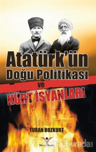 Atatürk'ün Doğu Politikası ve Kürt İsyanları