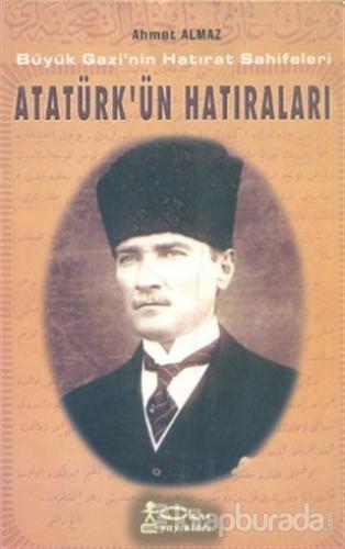 Atatürk'ün Hatıraları Ahmet Almaz