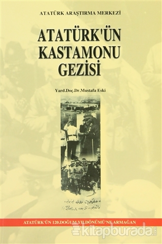 Atatürk'ün Kastamonu Gezisi Mustafa Eski