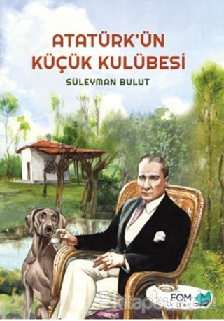 Atatürk'ün Küçük Kulübesi