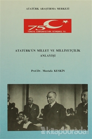 Atatürk'ün Millet ve Milliyetçilik Anlayışı %15 indirimli Mustafa Kesk