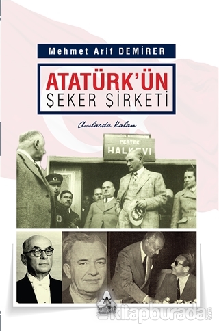 Atatürk'ün Şeker Şirketi Mehmet Arif Demirer