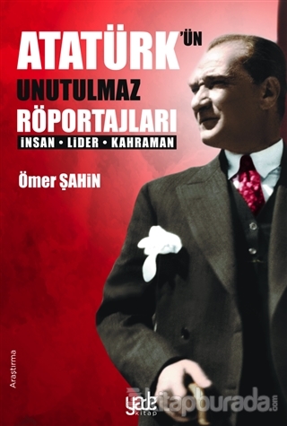 Atatürk'ün Unutulmaz Röportajları Ömer Şahin