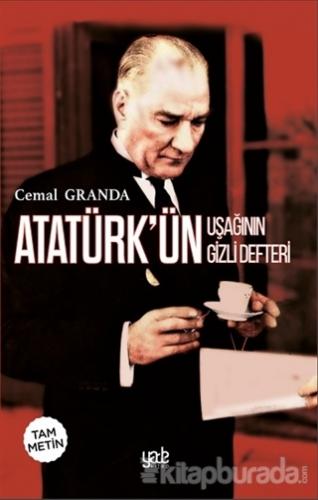 Atatürk'ün Uşağının Gizli Defteri (Tam Metin) Cemal Granda