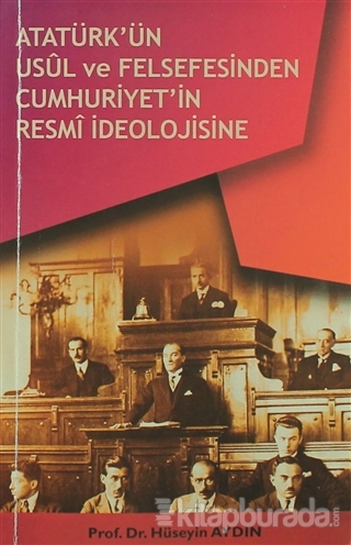 Atatürk'ün Usül ve Felsefesinden Cumhuriyet'in Resmi İdeolojisine