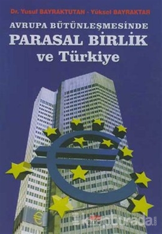 Avrupa Bütünleşmesinde Parasal Birlik ve Türkiye Yusuf Bayraktutan