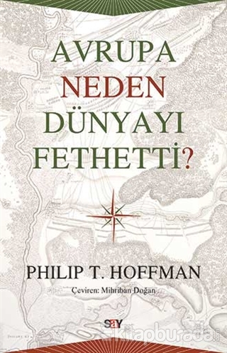 Avrupa Neden Dünyayı Fethetti? Philip T. Hoffman