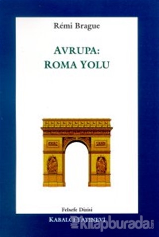 Avrupa: Roma Yolu Remi Brague