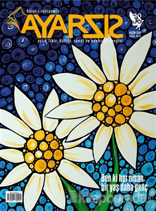 Ayarsız Aylık Fikir Kültür Sanat ve Edebiyat Dergisi Sayı: 38 Nisan 2019