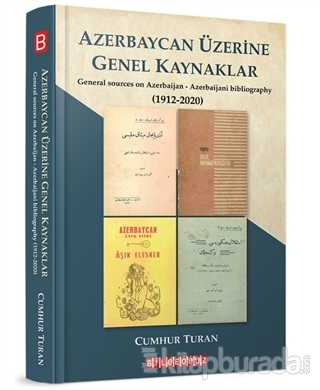 Azerbaycan Üzerine Genel Kaynaklar (1912-2020) Cumhur Turan
