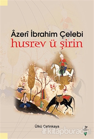 Azeri İbrahim Çelebi Husrev ü Şirin Ülkü Çetinkaya