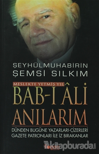 Bab-ı Ali Anılarım - Meslekte Yetmiş Yıl Şemsi Sılkım