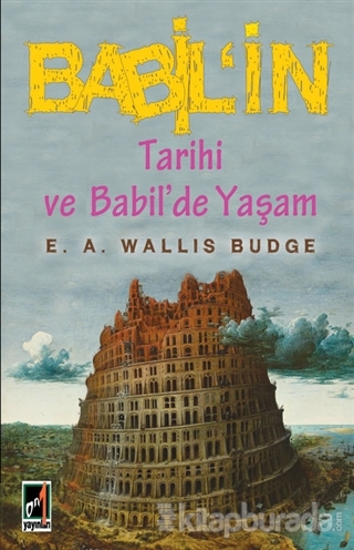 Babil'in Tarihi ve Babil'de Yaşam %15 indirimli E. A. Wallis Budge