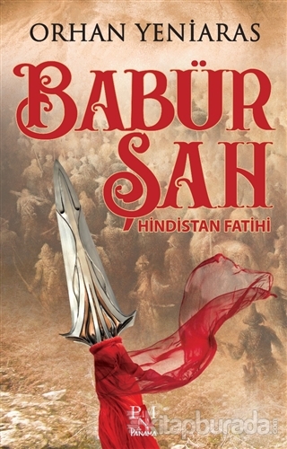 Babür Şah - Hindistan Fatihi Orhan Yeniaras