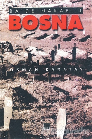 Ba'de Harabi'l Bosna Osman Karatay