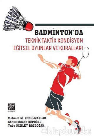Badminton'da Teknik Taktik Kondisyon Eğitsel Oyunlar ve Kuralları Mehm