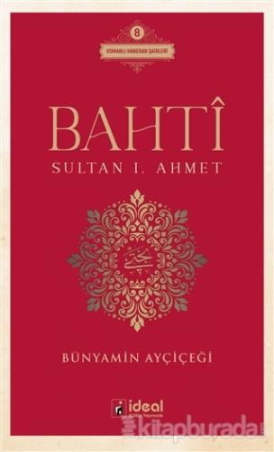 Bahti - Sultan 1. Ahmet Bünyamin Ayçiçeği