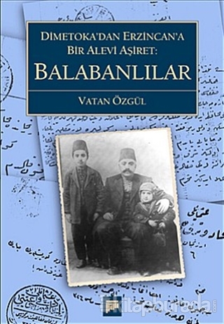Balabanlılar Dimetoka'dan Erzincan'a Bir Alevi Aşiret Vatan Özgül