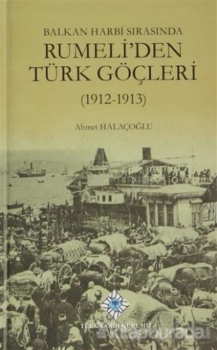 Balkan Harbi Sırasında Rumeli'den Türk Göçleri (1912-1913) %15 indirim