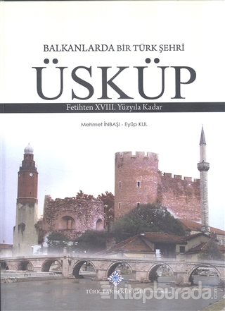 Balkanlarda Bir Türk Şehri - Üsküp (Ciltli)