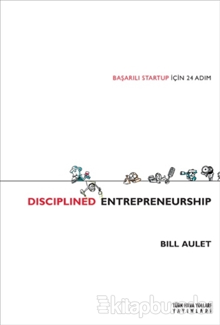 Başarılı Startup İçin 24 Adım - Disciplined Entrepreneurship (Ciltli)