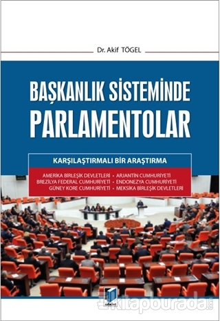 Başkanlık Sisteminde Parlamentolar Akif Tögel