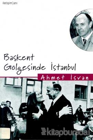 Başkent Gölgesinde İstanbul Ahmet İsvan