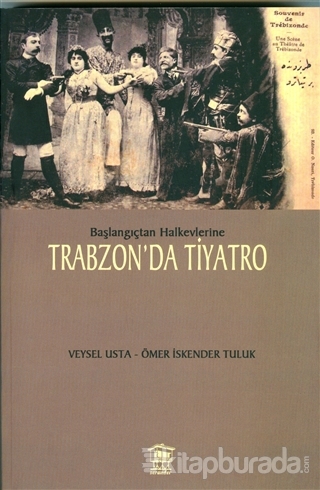Başlangıçtan Halkevlerine Trabzon'da Tiyatro