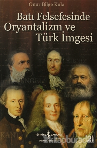 Batı Felsefesinde Oryantalizm ve Türk İmgesi %15 indirimli Onur Bilge 