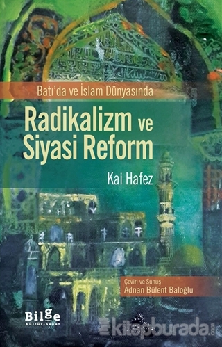 Batı'da ve İslam Dünyasında Radikalizm ve Siyasi Reform Kai Hafez