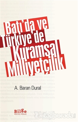 Batı'da ve Türkiye'de Kuramsal Milliyetçilik Ahmet Baran Dural