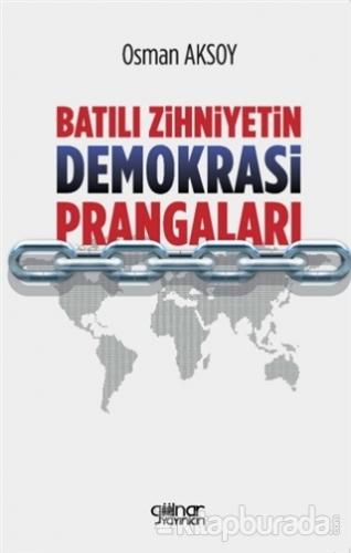 Batılı Zihniyetin Demokrasi Prangaları Osman Aksoy