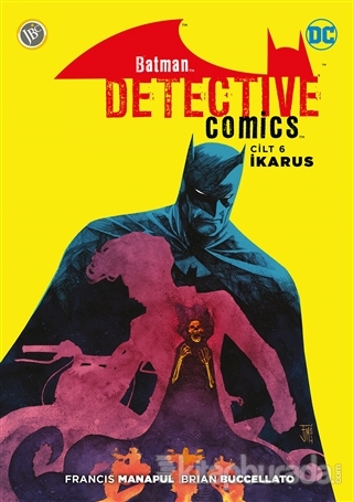 Batman - Dedektif Hikayeleri Cilt 6: İkarus Francis Manapul