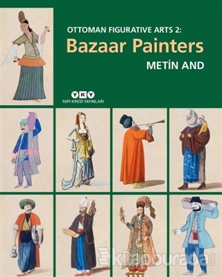 Bazaar Painters - Ottoman Figurative Arts 2 (Ciltli) Metin And