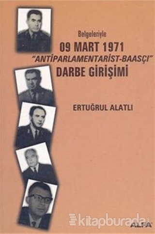 Belgeleriyle 09 Mart 1971  "Antiparlamentarist-Baasçı" Darbe Girişimi