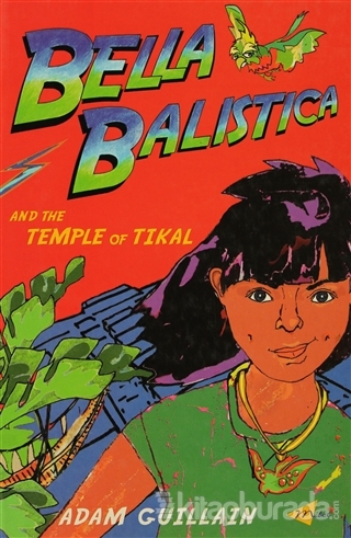 Bella Balistica and The Temple of Tikal Adam Guillain