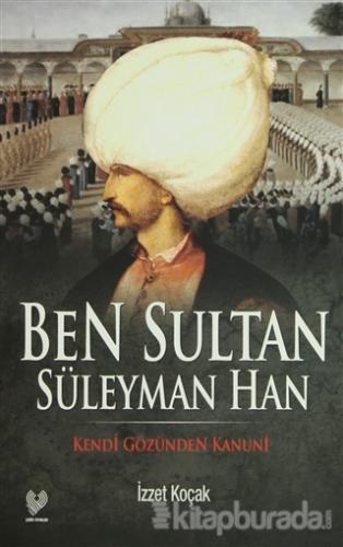 Ben Sultan Süleyman Han