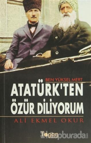 Ben Yüksel Mert Atatürk'ten Özür Diliyorum