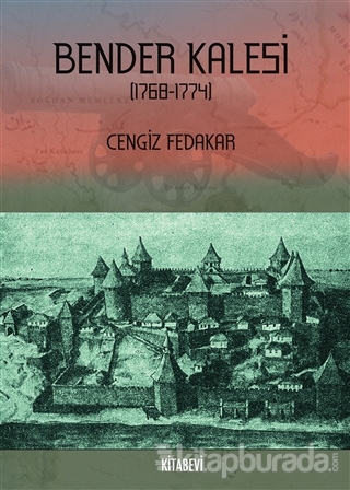 Bender Kalesi (1768-1774) Cengiz Fedakar